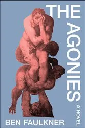 Book cover of The Agonies by Ben Faulkner