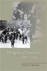 Book cover of The Agony of Greek Jews, 1940–1945 by Steven B. Bowman