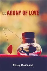 Book cover of The Agony of Love by Neilay Khasnabish