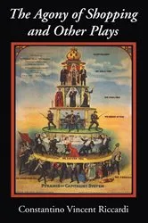 Book cover of The Agony of Shopping and Other Plays by Constantino Vincent Riccardi