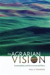 Book cover of The Agrarian Vision by Paul B. Thompson