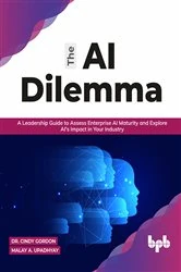 Book cover of The AI Dilemma by Cindy Gordon