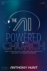 Book cover of The AI-Powered Church by Anthony Hunt