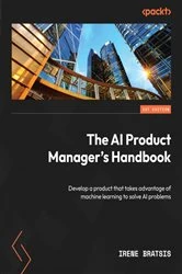 Book cover of The AI Product Manager's Handbook by Irene Bratsis