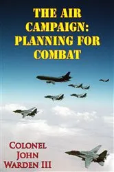 Book cover of The Air Campaign: Planning For Combat by Unknown