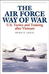 Book cover of The Air Force Way of War by Brian D. Laslie