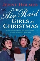 Book cover of The Air Raid Girls at Christmas by Jenny Holmes