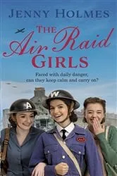 Book cover of The Air Raid Girls by Jenny Holmes