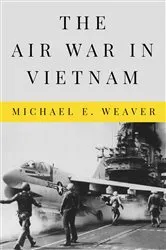 Book cover of The Air War in Vietnam by Michael E. Weaver