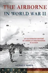Book cover of The Airborne in World War II by Michael E. Haskew