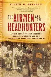 Book cover of The Airmen and the Headhunters by Judith M. Heimann