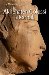 Book cover of The Akhenaten Colossi of Karnak by Lise Manniche