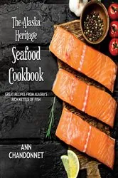 Book cover of The Alaska Heritage Seafood Cookbook (25th ed.) by N/A