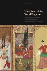 Book cover of The Album of the World Emperor by Emine Fetvacı