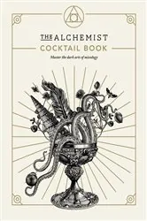 Book cover of The Alchemist Cocktail Book by The Alchemist