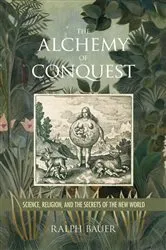 Book cover of The Alchemy of Conquest by Ralph Bauer