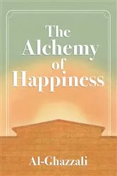 Book cover of The Alchemy of Happiness by Abu Hamid Muhammad al-Ghazzali