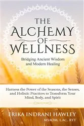 Book cover of The Alchemy of Wellness by Erika Indrani Hawley