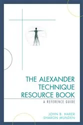 Book cover of The Alexander Technique Resource Book by John B. Harer