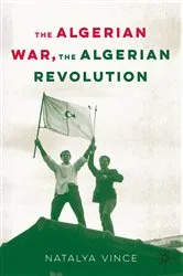 Book cover of The Algerian War, The Algerian Revolution by Natalya Vince