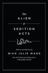 Book cover of The Alien and Sedition Acts by Qian Julie Wang