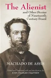 Book cover of The Alienist and Other Stories of Nineteenth-Century Brazil by Unknown