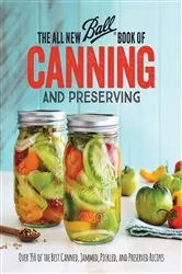 Book cover of The All New Ball Book Of Canning And Preserving by Ball Home Canning Test Kitchen