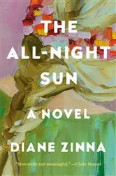 Book cover of The All-Night Sun by Diane Zinna