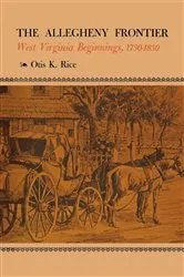 Book cover of The Allegheny Frontier by Otis K. Rice