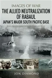 Book cover of The Allied Neutralisation of Rabaul by Jon Diamond