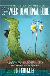 Book cover of The Alligator Wrestler's 52-Week Devotional Guide by Curt Ghormley