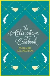 Book cover of The Allingham Casebook by Margery Allingham