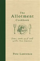 Book cover of The Allotment Cookbook by Pete Lawrence