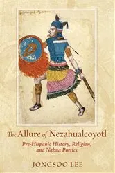 Book cover of The Allure of Nezahualcoyotl by Jongsoo Lee