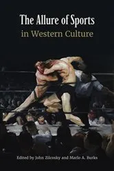 Book cover of The Allure of Sports in Western Culture by John Zilcosky