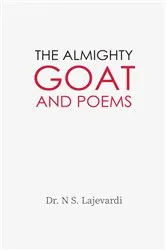 Book cover of The Almighty Goat and Poems by Dr. N S. Lajevardi