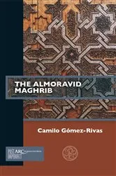 Book cover of The Almoravid Maghrib by Camilo Gómez-Rivas