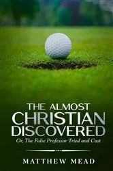 Book cover of The Almost Christian Discovered by Matthew Mead