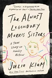 Book cover of The Almost Legendary Morris Sisters by Unknown