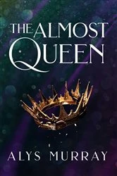 Book cover of The Almost Queen by Alys Murray