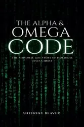 Book cover of The Alpha and Omega Code by Anthony Curtis Beaver