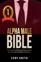 Book cover of The Alpha Male Bible by Cory Smith