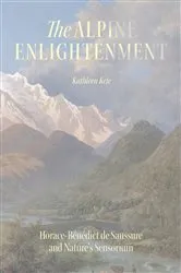 Book cover of The Alpine Enlightenment by Kathleen Kete