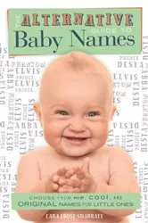 Book cover of The Alternative Guide To Baby Names by Cara Frost-Sharratt