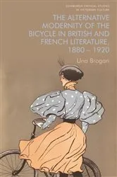 Book cover of The Alternative Modernity of the Bicycle in British and French Literature, 1880–1920 by Una Brogan