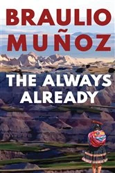 Book cover of The Always Already by Braulio Muñoz
