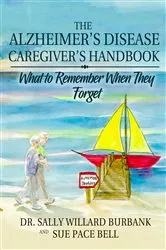 Book cover of The Alzheimer's Disease Caregiver's Handbook by Sally Willard Burbank