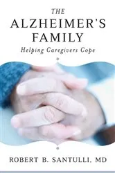 Book cover of The Alzheimer's Family: Helping Caregivers Cope by Robert B. Santulli