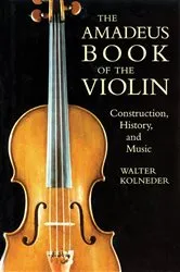 Book cover of The Amadeus Book of the Violin by Walter Kolneder