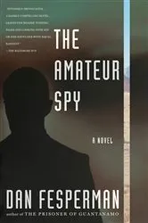 Book cover of The Amateur Spy by Dan Fesperman
